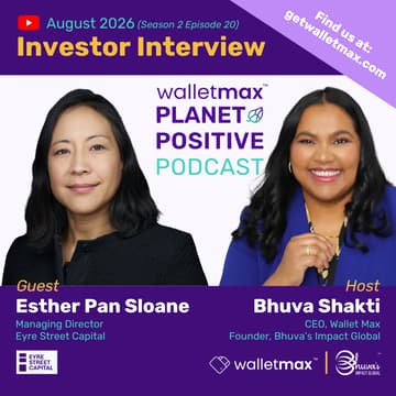 Cover Image for Wallet Max Planet Positive Podcast™ with Investor Esther Pan Sloane, Managing Director, Eyre Street Capital