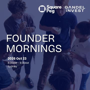 Cover Image for Sydney Founder Mornings - Gandel Invest x Square Peg