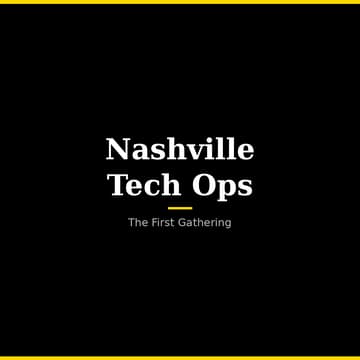 Cover Image for Nashville Tech Ops Community- First Gathering