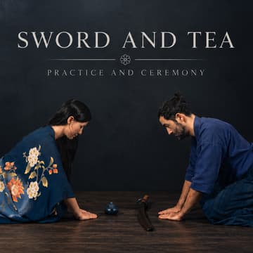 Cover Image for Sword and Tea - Practice & Ceremony