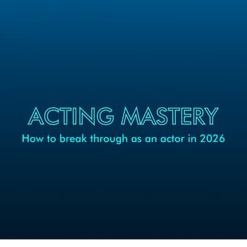 Cover Image for How to Break Through and Become a Full-Time Actor in 2026