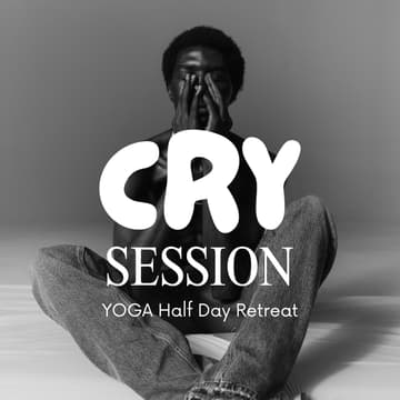 Cover Image for CRY SESSION - Half Day Yoga Retreat