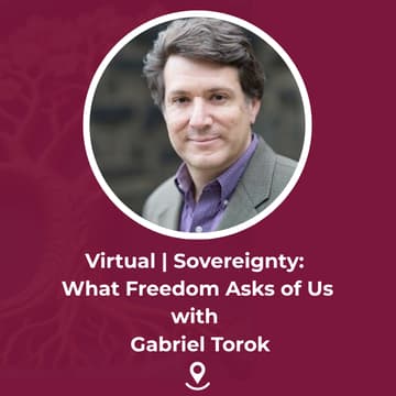 Cover Image for Virtual | Sovereignty: What Freedom Asks of Us with Gabriel Torok