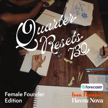 Cover Image for Quarterly Reset: Female Founder Edition with Haven Nova + Forecastr