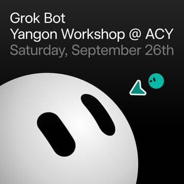 Cover Image for Grok Bot Yangon Workshop @ ACY