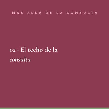 Cover Image for El techo de la consulta: por qué tu conocimiento da para más de lo que cabe en tu agenda