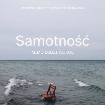 Cover Image for Varsovia Society x Przystanek Relacje: Samotność mimo ludzi wokół