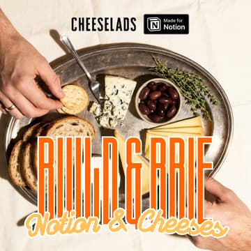 Cover Image for Notion Workshop: Build & Brie x Cheeselads - Where Great Cheeses Meet Great Systems
