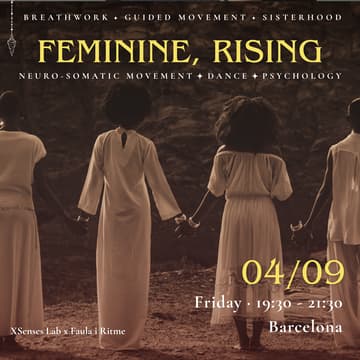 Cover Image for FEMININE, RISING (Neuro-somatic Movement + Dance + Psychology)