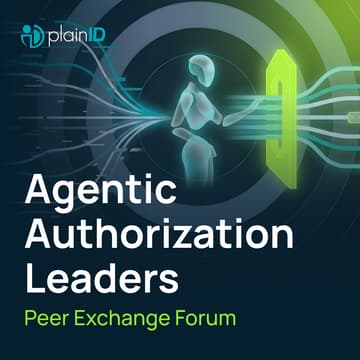 Cover Image for Agentic Authorization Leaders: Peer Exchange Forum