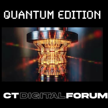 Cover Image for CT Digital Forum Oct 9: Quantum Edition