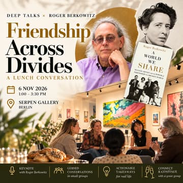 Cover Image for Deep Talks × Roger Berkowitz: Friendship Across Divides