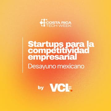 Cover Image for Startups para la Competitividad Empresarial [Desayuno Mexicano]