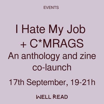 Cover Image for I Hate My Job + C*MRAGS An anthology and zine co-launch