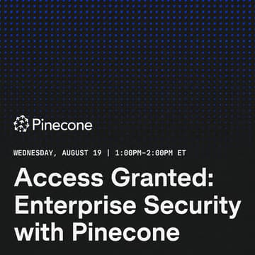 Cover Image for Access Granted: Enterprise Security with Pinecone