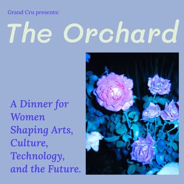 Cover Image for The Orchard: A Dinner for Women Shaping Arts, Culture & Technology