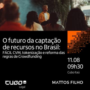 Cover Image for O futuro da captação de recursos no Brasil: FÁCIL CVM, tokenização e reforma das regras de crowdfunding
