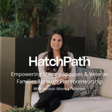 Cover Image for HatchPath Summit: Empowering Military Spouses & Veteran Families Through Entrepreneurship with Monica Fullerton