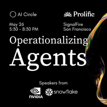 Cover Image for Operationalizing Agents with speakers from NVIDIA and Snowflake co-hosted by Prolific and AI Circle
