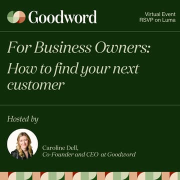 Cover Image for For Business Owners: How to find your next customer using Goodword with Caroline Dell (CEO & Co-Founder)