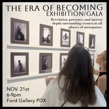 Cover Image for The Era of Becoming: 30 Emotive Portraits & Stories of Women In all Phases of Menopause: Opening Night Gala