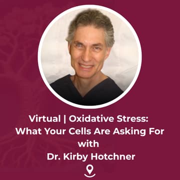 Cover Image for Virtual | Oxidative Stress: What Your Cells Are Asking For with Dr. Kirby Hotchner
