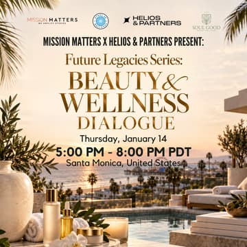 Cover Image for Mission Matters x Helios & Partners Present: Future Legacies Series: Beauty & Wellness Dialogue
