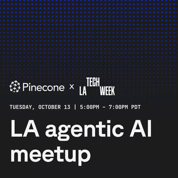 Cover Image for LA Agentic AI Meetup hosted by Pinecone: LA Tech Week Edition