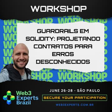 Cover Image for Workshop: Guardrails em Solidity: Projetando Contratos para Erros Desconhecidos