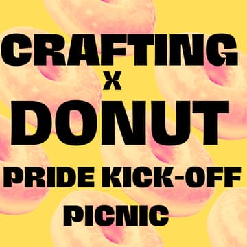 Cover Image for CRAFTING + DONUT PICNIC (KICK OFF TO PRIDE BYOC)
