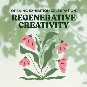 Cover Image for Regenerative Creativity: Opening Exhibition Celebration