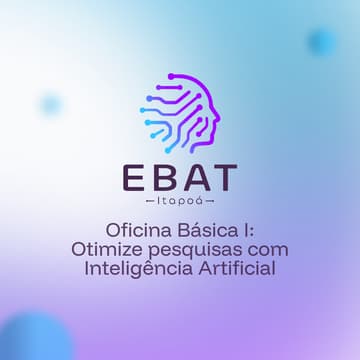 Cover Image for EBAT Itapoá OF2: Oficina Básica: Otimize pesquisas com Inteligência Artificial (turma 1)
