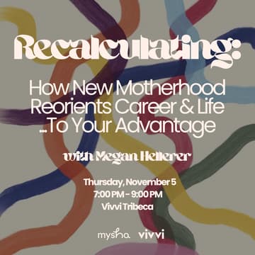 Cover Image for NYC: Recalculating: How New Motherhood Reorients Your Career and Life — to Your Advantage