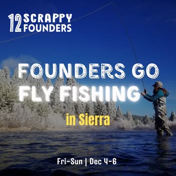 Cover Image for Founders Go Fly Fishing in Sierra (Winter Edition). Season 1 · Chapter 7