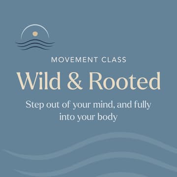Cover Image for Wild & Rooted Movement Class