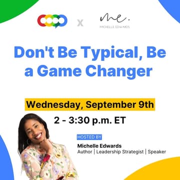 Cover Image for Don't Be Typical, Be a Game Changer with Michelle Edwards