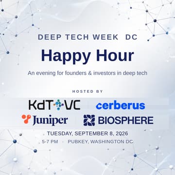Cover Image for Deep Tech Week DC: KdT Ventures, Cerberus, Juniper VC, and Biosphere Happy Hour