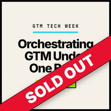 Cover Image for GTM Week: Workshops - Orchestrating all GTM efforts under one brain