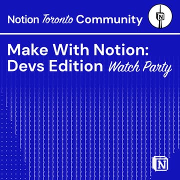 Cover Image for Notion Toronto Community Meetup - Watch Party: Notion’s Developer Platform Global Launch Event