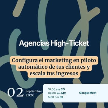 Cover Image for Agencias High-Ticket: Configura el marketing en piloto automático de tus clientes y escala tus ingresos