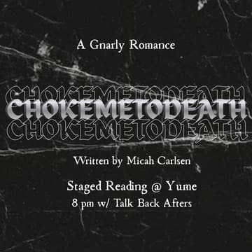 Cover Image for CHOKEMETODEATH- a Staged Reading