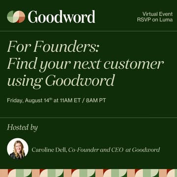 Cover Image for For Founders: Find your next customer using Goodword with Caroline Dell (CEO & Co-Founder)