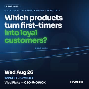 Cover Image for Session #2 – Products – Which products turn first-timers into loyal customers?