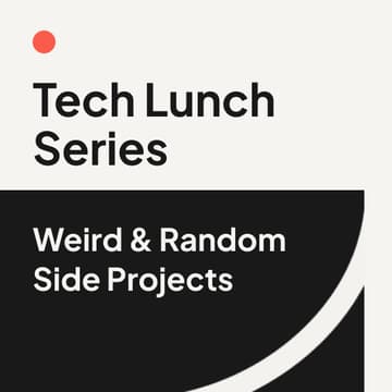 Cover Image for Tech Lunch Series Vol.4 "Random Side Projects"