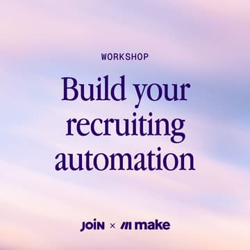 Cover Image for Hire smarter, not harder: Build your recruiting automation [Make x JOIN]