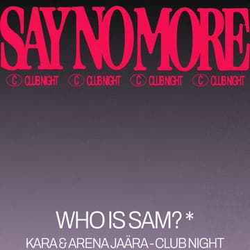 Cover Image for Who Is Sam? - Kara & Arena Jaära x Say No More