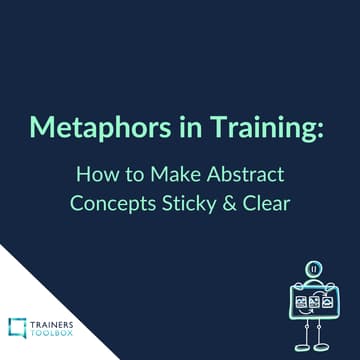 Cover Image for Metaphors in Training: How to Make Abstract Concepts Sticky & Clear