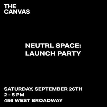 Cover Image for NEUTRL SPACE: LAUNCHING AT THE CANVAS SOHO