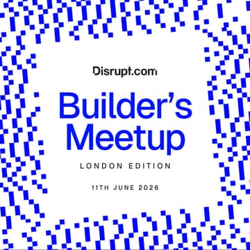 Cover Image for Disrupt.com: Builder's Meetup | London Edition