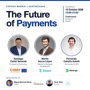 Cover Image for The future of Payments - Fintech Madrid x Cuatrecasas